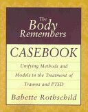 Body Remembers Casebook - Unifying Methods and Models in the Treatment of Trauma and PTSD (Rothschild Babette)(Paperback)