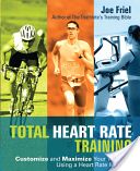 Total Heart Rate Training - Customize and Maximize Your Workout Using a Heart Rate Monitor (Friel Joe)(Paperback)