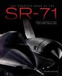 Complete Book of the SR-71 Blackbird - The Illustrated Profile of Every Aircraft, Crew, and Breakthrough of the World's Fastest Stealth Jet (Graham Richard)(Pevná vazba)