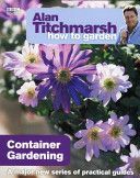Alan Titchmarsh How to Garden - Container Gardening (Titchmarsh Alan)(Paperback)