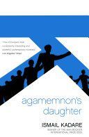 Agamemnon's Daughter - A Novella and Stories (Kadare Ismail)(Paperback)