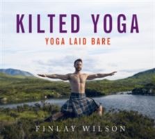 Kilted Yoga - From the Yogi who broke the internet - yoga, laid bare (Wilson Finlay)(Pevná vazba)