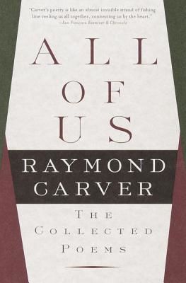 All of Us - The Collected Poems (Carver Raymond)(Paperback)