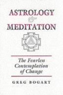 Astrology and Meditation - the Fearless Contemplation of Change (Bogart Greg)(Paperback)