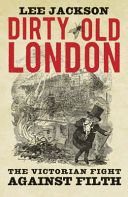 Dirty Old London - The Victorian Fight Against Filth (Jackson Lee)(Paperback)