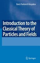 Introduction to the Classical Theory of Particles and Fields (Kosyakov Boris)(Pevná vazba)
