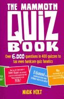 Mammoth Quiz Book - Over 6,000 Questions in 400 Quizzes to Tax Even Hardcore Quiz Fanatics (Holt Nick)(Paperback)