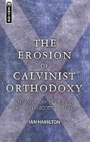 Erosion of Calvinist Orthodoxy - Drifting from the Truth in Confessional Scottish Churches (Hamilton Ian)(Paperback)