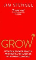 Grow - How Ideals Power Growth and Profit at the World's 50 Greatest Companies (Stengel Jim)(Paperback)