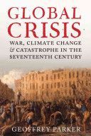 Global Crisis - War, Climate Change and Catastrophe in the Seventeenth Century (Parker Geoffrey)(Paperback)