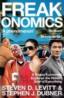 Freakonomics - A Rogue Economist Explores the Hidden Side of Everything (Levitt Steven D.)(Paperback)