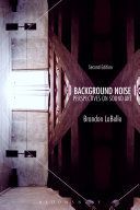 Background Noise, Second Edition - Perspectives on Sound Art (LaBelle Brandon)(Paperback)