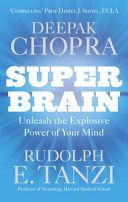 Super Brain - Unleashing the Explosive Power of Your Mind to Maximize Health, Happiness and Spiritual Well-being (Chopra Deepak M.D.)(Paperback)