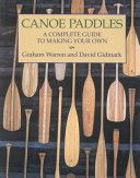 Canoe Paddles - A Complete Guide to Making Your Own (Warren Graham)(Paperback)