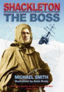 Shackleton - The Boss - The Remarkable Adventures of a Heroic Antarctic Explorer (Smith Michael)(Paperback)