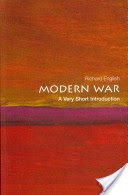 Modern War: A Very Short Introduction (English Richard (Bishop Wardlaw Professor of Politics and Director of the Centre for the Study of Terrorism and Political Violence University of St Andrews))(Paperback)