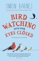Birdwatching With Your Eyes Closed - And Introduction to Bird Song (Barnes Simon)(Paperback)