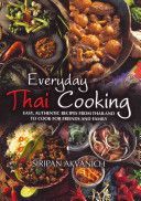 Everyday Thai Cooking - Easy, Authentic Recipes from Thailand to Cook at Home for Friends and Family (Akvanich Siripan)(Paperback)