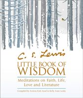 C.S. Lewis' Little Book of Wisdom - Meditations on Faith, Life, Love and Literature(Paperback)