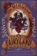 Girl Who Fell Beneath Fairyland and Led the Revels There (Valente Catherynne M.)(Paperback)