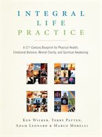 Integral Life Practice - A 21st Century Blueprint for Physical Health, Emotional Balance, Mental Clarity, and Spiritual Awakening (Wilber Ken)(Paperback)