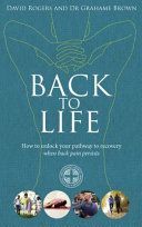 Back to Life - How to Unlock Your Pathway to Recovery (When Back Pain Persists) (Rogers David)(Paperback)