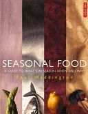 Seasonal Food - A Guide to What's in Season When and Why (Waddington Paul)(Paperback)