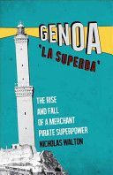 Genoa, 'La Superba' - Rise and Fall of a Merchant Pirate Superpower (Walton Nicholas)(Paperback)