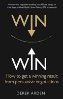 Win Win - How to Get a Winning Result from Persuasive Negotiations (Arden Derek)(Paperback)