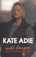 Into Danger - Risking Your Life for Work (Adie Kate)(Paperback)