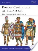 Roman Centurions 31 BC-AD 500 - The Classical and Late Empire (D'Amato Raffaele)(Paperback)
