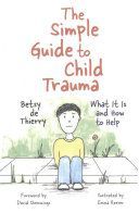 Simple Guide to Child Trauma - What it is and How to Help (Thierry Betsy de)(Paperback)