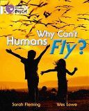 Why Can't Humans Fly? - Band 10/White(Paperback)