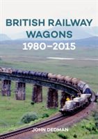 British Railway Wagons 1980-2015 (Dedman John)(Paperback)