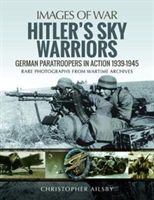 Hitler's Sky Warriors - German Paratroopers in Action 1939 1945 (Ailsby Christopher)(Paperback)