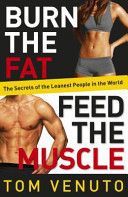 Burn the Fat, Feed the Muscle - The Simple, Proven System of Fat Burning for Permanent Weight Loss, Rock-Hard Muscle and a Turbo-Charged Metabolism (Venuto Tom)(Paperback)
