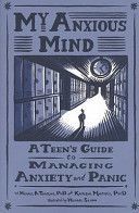 My Anxious Mind - A Teen's Guide to Managing Anxiety and Panic (Tompkins Michael A.)(Paperback)