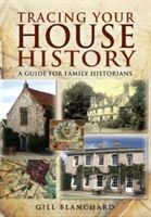 Tracing Your House History - A Guide for Family Historians (Blanchard Gill)(Paperback)