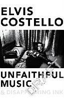 Unfaithful Music and Disappearing Ink (Costello Elvis)(Paperback)