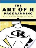 Art of R Programming: A Tour of Statistical Software Design (Matloff Norman)(Paperback)