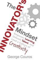Innovator's Mindset - Empower Learning, Unleash Talent, and Lead a Culture of Creativity (Couros George)(Paperback)