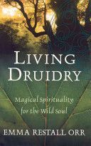 Living Druidry - Magical Spirituality for the Wild Soul (Restall Orr Emma)(Paperback)