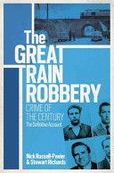Great Train Robbery - Crime of the Century: The Definitive Account (Russell-Pavier Nick)(Paperback)