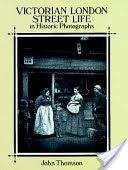 Victorian London Street Life in Historic Photographs (Thomson John)(Paperback)