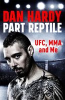Part Reptile - UFC, MMA and Me (Hardy Dan)(Paperback)