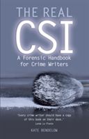 Real CSI - A Forensics Handbook for Crime Writers (Bendelow Kate)(Paperback)
