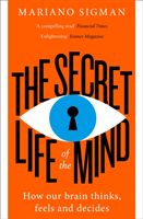Secret Life of the Mind - How Our Brain Thinks, Feels and Decides (Sigman Mariano)(Paperback)