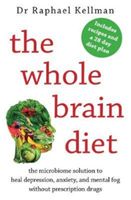Whole Brain Diet - the microbiome solution to heal depression, anxiety, and mental fog without prescription drugs (Kellman Raphael (Physician))(Paperback)