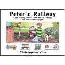 Peter's Railway - the Story of a New Railway : Some Stories from the Old Railways and How-it-works (Vine Christopher G. C.)(Pevná vazba)