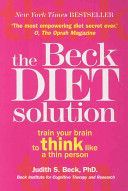 Beck Diet Solution - Train Your Brain to Think Like a Thin Person (Beck Judith S. Ph.D.)(Paperback)